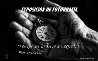 EXPOSICIÓN DE FOTOGRAFÍA “TEMPO EN BRANCO E NEGRO” POR LOISRUA